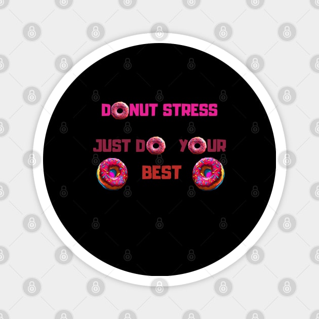 Donut stress just do your best, cartoon Magnet by Pattyld